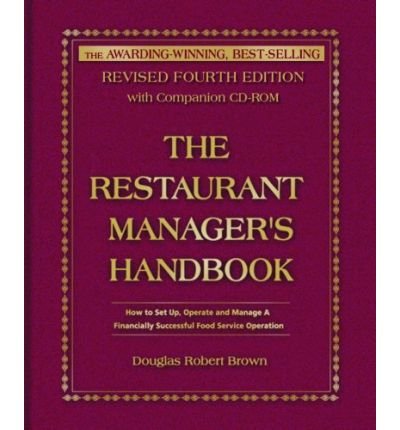 [Restaurant Manager's Handbook: How to Set Up, Operate and Manage a Financially Successful Food Service Operation] [by: Douglas Robert Brown]