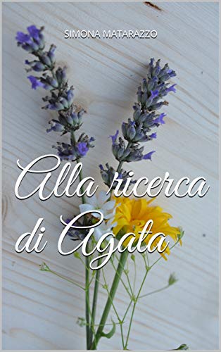 Simona Matarazzo - Alla ricerca di Agata (2019)