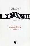 Il comandante. Basato sugli appunti del comandante di Auschwitz Rudolf Höss