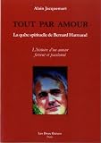 Image de Tout par amour : La quête spirituelle de Bernard Harmand