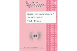 Quantum Mechanics 1 Foundations: 48 (Oxford Chemistry Primers)