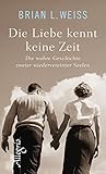 Die Liebe kennt keine Zeit: Die wahre Geschichte zweier wiedervereinter Seelen