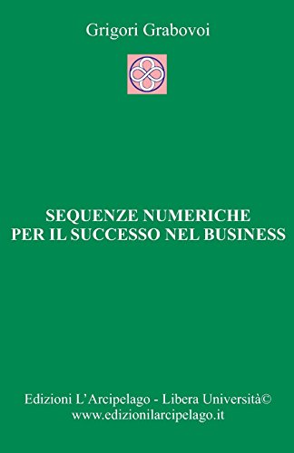 Sequenze numeriche per il successo nel business: Per la Vita Eterna Sequenze numeriche per il successo nel business: Per la Vita Eterna