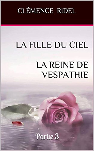 Download La fille du ciel  La Reine de Vespathie: Partie 3 Download La fille du ciel  La Reine de Vespathie: Partie 3