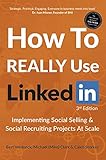 How To REALLY Use LinkedIn: Implementing Social Selling & Social Recruiting Projects At Scale (English Edition) by