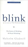 Blink: The Power of Thinking Without Thinking by Gladwell, Malcolm (2005) Paperback