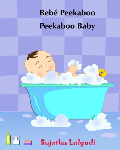 Bebe Peekaboo. Peekaboo Baby: Libro infantil ilustrado español-inglés Libros infantil Inglés. Libro bilingues ingles español: Volume ... infantiles: Edición bilingüe)