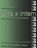 Image de Akte X Intern - Das unautorisierte Kompendium: Band Eins: Staffel 1 bis 4