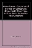 Image de Commitment: Experimental Studies on Games with (Im)perfectly Observable Actions