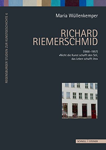 Richard Riemerschmid (Regensburger Studien zur Kunstgeschichte, Band 6)