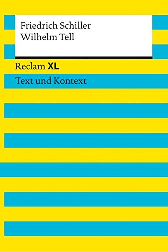 Wilhelm Tell. Textausgabe mit Kommentar und Materialien: Reclam XL - Text und Kontext