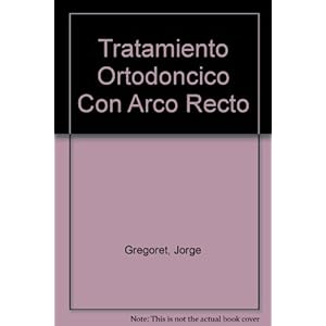 Tratamiento Ortodoncico Con Arco Recto