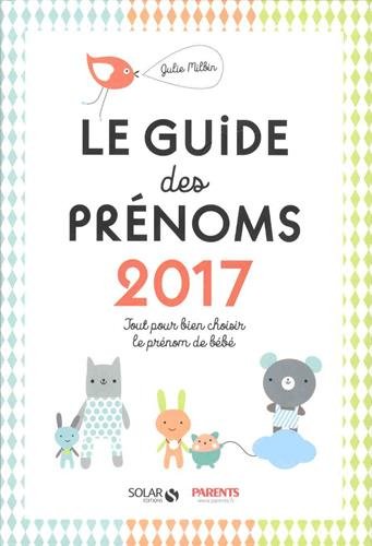 Le guide des prénoms 2017 Le guide des prénoms 2017