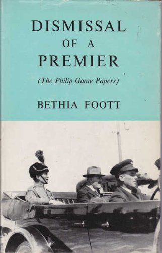 Dismissal of a Premier : the Philip Game papers