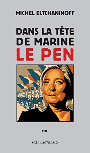 Dans la tête de Marine Le Pen Dans la tête de Marine Le Pen