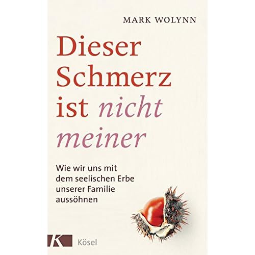 Dieser Schmerz ist nicht meiner: Wie wir uns mit dem seelischen Erbe unserer Familie aussöhnen Dieser Schmerz ist nicht meiner: Wie wir uns mit dem seelischen Erbe unserer Familie aussöhnen