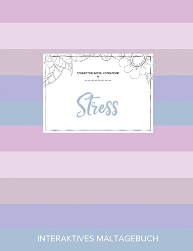 Maltagebuch Fur Erwachsene: Stress (Schmetterlingsillustrationen, Pastell Streifen)
