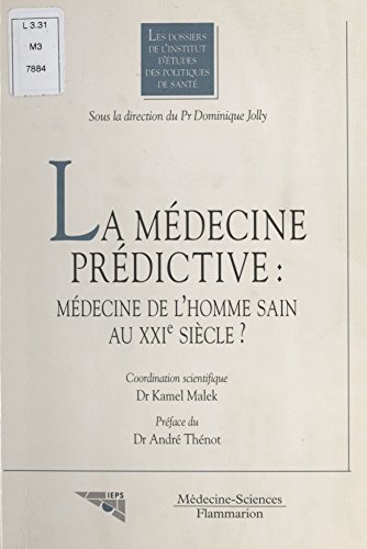 La Médecine prédictive : Médecine de l'homme sain au XXIe siècle (Les dossiers de l'Institut d'Etudes des Politiques de Santé) francais La Médecine prédictive : Médecine de l'homme sain au XXIe siècle (Les dossiers de l'Institut d'Etudes des Politiques de Santé) francais