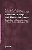 Image de Dämonen, Vamps und Hysterikerinnen: Geschlechter- und Rassenfigurationen in Wissen, Medien und Allt