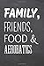 Produktbild Family, Friends, Food & Aerobatics: Aerobatics Notebook, Planner or Journal | Size 6 x 9 | 110 Dot Grid Pages | Office Equipment, Supplies |Funny Aerobatics Gift Idea for Christmas or Birthday