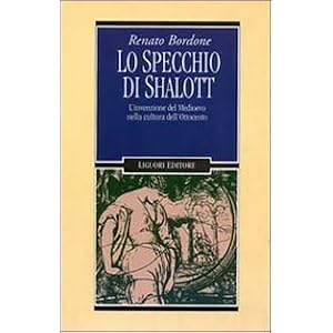 Lo specchio di Shalott. L'invenzione del Medioevo nella cultura dell'Ottocento