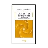 Les crises d'angoisse : Les comprendre pour mieux les maîtriser