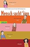 Mensch sucht Sinn: Fünf Erlebnisse mit den Weltreligionen by 