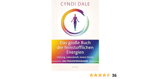 Das Grosse Buch Der Feinstofflichen Energien Heilung Lebenskraft Innere Starke Das Praxisprogramm Amazon De Dale Cyndi Molitor Juliane Bucher