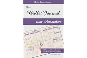 Das Bullet Journal zum Ausmalen: Papier: Cremefarbe. Motiven zum Ausmalen auf jeder Wochenübersicht. Alle Seiten mit Punktraster / dotted