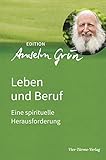 Leben und Beruf. Eine spirituelle Herausforderung. Edition Anselm Grün Band 2 (Edition Anselm Gün) by Anselm Grün