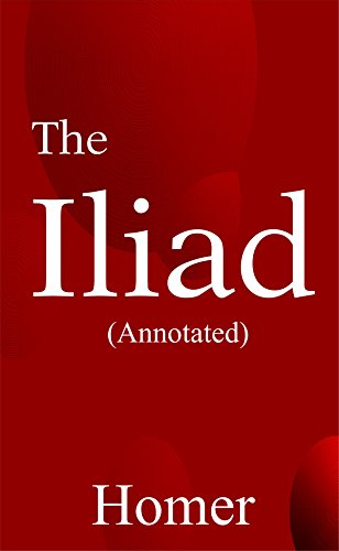 THE ILIAD  (Annotated) (English Edition)
