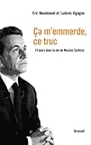 Image de Ca m'emmerde, ce truc : 14 jours dans la vie de Nicolas Sarkozy (Documents Français)