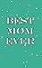 Produktbild Best Mom Ever: Handy 5x8 Size Packed with 200 Pages for all Writing Needs-Great Gift-Lined White Paper-Use at Work, School, Home
