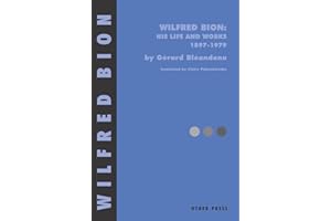 Wilfred Bion: His Life and Works: His Life and Works 1897-1979