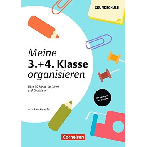 Meine Klasse organisieren - Grundschule: Meine 3./4. Klasse organisieren (2. Auflage): Über 50 Ideen, Vorlagen und Checklisten. Kopiervorlagen mit Materialien zum Download