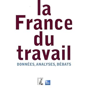 La France du travail : Données, analyses, débats Livre en Ligne La France du travail : Données, analyses, débats Livre en Ligne - Telecharger Ebook