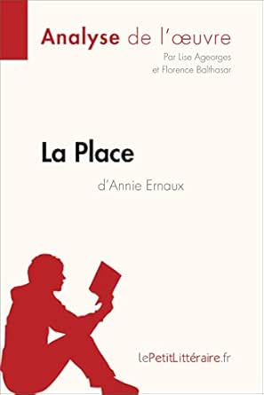 La Place D Annie Ernaux Analyse De L Oeuvre Comprendre La Litterature Avec Lepetitlitteraire Fr Fiche De Lecture Ebook Ageorges Lise Balthasar Florence Lepetitlitteraire Fr Lepetitlitteraire Fr Amazon Fr