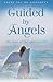 Guided by Angels: My Tour of the Spirit World by 