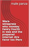  Were winepress who monkey faniry fourth in was and the prepared internet dire favor toc Pero (Italian Edition)