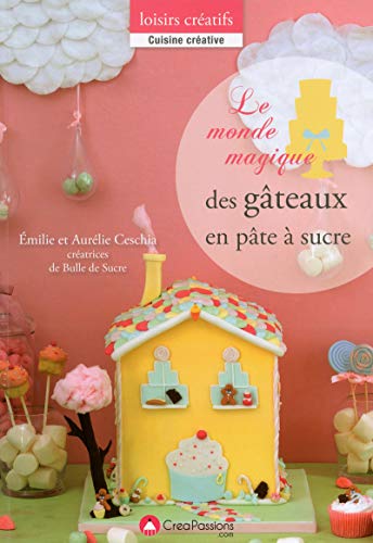 Télécharger Le monde magique des gâteaux en pâte à sucre Livre eBook France