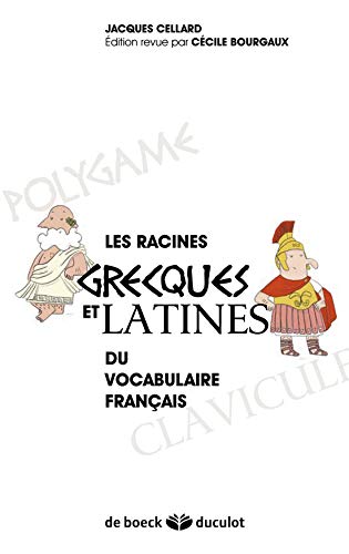 Les racines grecques et latines du vocabulaire français Les racines grecques et latines du vocabulaire français
