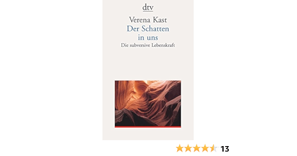 Der Schatten In Uns Die Subversive Lebenskraft Dtv Fortsetzungsnummer 43 Band 35160 Amazon De Kast Verena Bucher