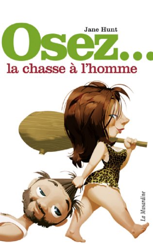 Télécharger Osez la chasse à l'homme PDF Ebook En Ligne