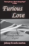 Image de Furious Love: A Journey Through the Heart of Grief