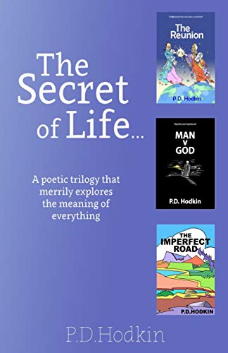 The Secret of Life...: A poetic trilogy that merrily explores the meaning of everything (English Edi