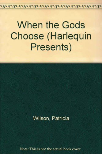 When The Gods Choose by Patricia Wilson (1989-07-01)