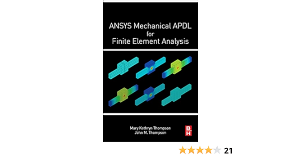 Ansys Mechanical Apdl For Finite Element Analysis Thompson Mary Kathryn Thompson John Martin Amazon De Bucher Ansys Mechanical Apdl For Finite Element Analysis Thompson Mary Kathryn Thompson John Martin Amazon De Bucher