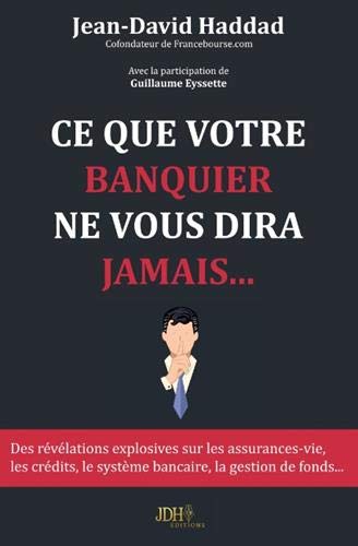 Télécharger Ce que votre banquier ne vous dira jamais... PDF Ebook En Ligne
