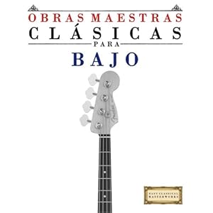 Obras Maestras Clásicas para Bajo: Piezas fáciles de Bach, Beethoven, Brahms, Handel, Haydn, Mozart, Schubert, Tchaikovsky, Vivaldi and Wagner (Easy