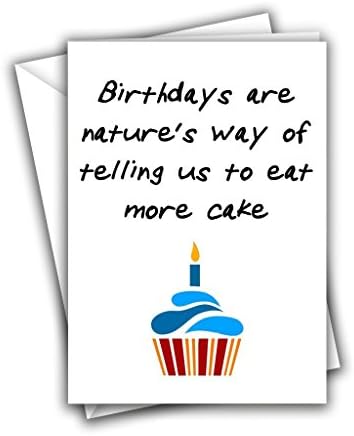 Birthdays are Nature's Way of Telling Us to Eat More Cake Funny Rude Birthday Greeting Card